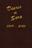 Agenda Scuola 2019 - 2020 - Sara: Mensile - Settimanale - Giornaliera - Settembre 2019 - Agosto 2020 - Obiettivi - Rubrica - Orario Lezioni - Appunti - Priorit - Elegante cover con effetto pelle e scritte color oro