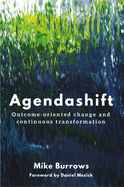 Agendashift: Outcome-Oriented Change and Continuous Transformation