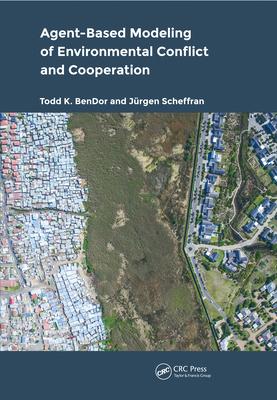 Agent-Based Modeling of Environmental Conflict and Cooperation - BenDor, Todd, and Scheffran, Jrgen