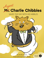 Agent Charlie Chibbles Saves The Day With His Nibbles