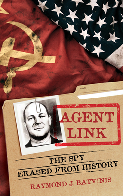 Agent Link: The Spy Erased from History - Batvinis, Raymond J