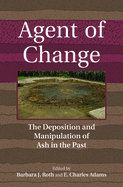 Agent of Change: The Deposition and Manipulation of Ash in the Past