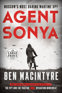 Agent Sonya: Moscow's Most Daring Wartime Spy