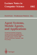 Agent Systems, Mobile Agents, and Applications: Second International Symposium on Agent Systems and Applications and Fourth International Symposium on Mobile Agents, Asa/Ma 2000 Zurich, Switzerland, September 13-15, 2000 Proceedings