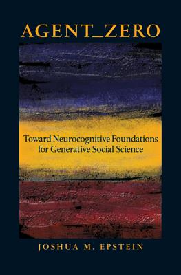 Agent_zero: Toward Neurocognitive Foundations for Generative Social Science - Epstein, Joshua M
