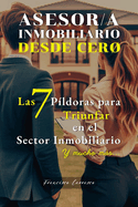 Agente - Asesor Inmobiliario DESDE CERO: Las 7 Pldoras para Triunfar en el Sector Inmobiliario