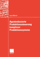 Agentenbasierte Produktionssteuerung Komplexer Produktionssysteme