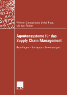 Agentensysteme Fur Das Supply Chain Management: Grundlagen -- Konzepte -- Anwendungen