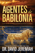 Agentes de Babilonia: Lo Que Nos Dicen Las Profecas de Daniel Acerca del Fin de Los Tiempos