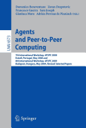 Agents and Peer-To-Peer Computing: 7th International Workshop, Ap2pc 2008, Estoril, Portugal, May 13, 2008 and 8th International Workshop, Ap2pc 2009, Budapest, Hungary, May 11, 2009. Revised Selected Papers - Beneventano, Domenico (Editor), and Despotovic, Zoran (Editor), and Guerra, Francesco (Editor)