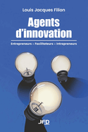 Agents d'innovation: Entrepreneurs, facilitateurs, intrapreneurs - histoires de vies exceptionnelles
