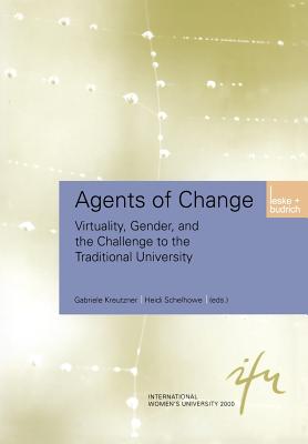 Agents of Change: Virtuality, Gender, and the Challenge to the Traditional University - Kreutzner, Gabriele (Editor), and Schelhowe, Heidi (Editor)