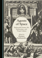 Agents of Space: Eighteenth-Century Art, Architecture, and Visual Culture