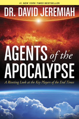 Agents of the Apocalypse: A Riveting Look at the Key Players of the End Times - Jeremiah, David, Dr.