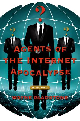 Agents of the Internet Apocalypse - Gladstone, Wayne