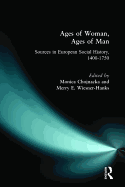 Ages of Woman, Ages of Man: Sources in European Social History, 1400-1750