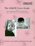Ages & Stages Questionnaires (R): Social-Emotional (ASQ:SE (TM)): User's Guide: A Parent-Completed, Child-Monitoring System for Social-Emotional Behaviors