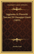 Aggiunta AI Proverbi Toscani Di Giuseppe Giusti (1855)