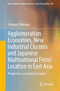 Agglomeration Economies, New Industrial Clusters and Japanese Multinational Firms' Location in East Asia: Perspectives on Spatial Economics