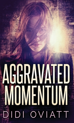 Aggravated Momentum: A Riveting Psychological Thriller - Oviatt, Didi