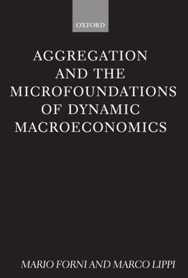 Aggregation and the Microfoundations of Dynamic Macroeconomics - Forni, Mario, and Lippi, Marco