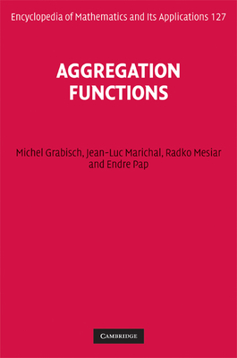Aggregation Functions - Grabisch, Michel, and Marichal, Jean-Luc, and Mesiar, Radko