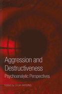 Aggression and Destructiveness: Psychoanalytic Perspectives