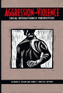 Aggression and Violence: Social Interactionist Perspectives - Felson, Richard B. (Editor), and Tedeschi, James T. (Editor)