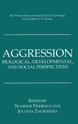 Aggression: Biological, Developmental, and Social Perspectives - Feshbach, Sisney (Editor), and Zagrodzka, Jolanta (Editor), and Feshbach, Seymour (Editor)