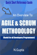 Agile and Scrum Methodology: Quick Short Reference Guide to Agile and Scrum Methodology