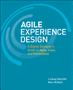 Agile Experience Design: A Digital Designer's Guide to Agile, Lean, and Continuous
