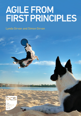 Agile From First Principles - Girvan, Lynda, and Girvan, Simon
