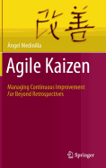 Agile Kaizen: Managing Continuous Improvement Far Beyond Retrospectives