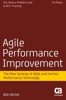 Agile Performance Improvement: The New Synergy of Agile and Human Performance Technology - Winter, Robert