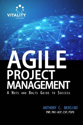 Agile Project Management: A Nuts and Bolts Guide to Sucess - Mersino, Anthony C