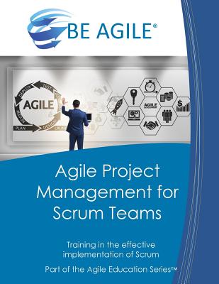 Agile Project Management for Scrum Teams: Training in the Effective Implementation of Scrum - Tousignant, Dan