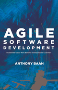 Agile Software Development: Incremental-Based Work Benefits Developers and Customers Volume 1