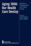 Aging 2000: Our Health Care Destiny: Volume II: Psychosocial and Policy Issues