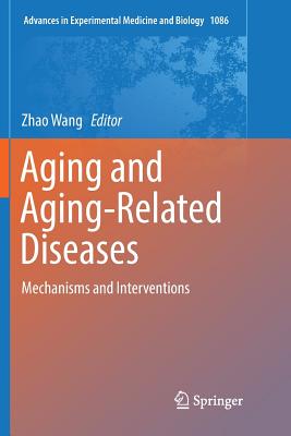 Aging and Aging-Related Diseases: Mechanisms and Interventions - Wang, Zhao (Editor)