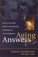 Aging Answers: Secrets to Successful Long-Term Care Planning, Caregiving, and Crisis Management