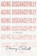 Aging Disgracefully