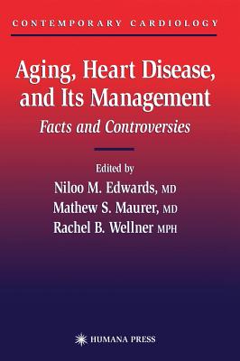 Aging, Heart Disease, and Its Management: Facts and Controversies - Edwards, Niloo M (Editor)