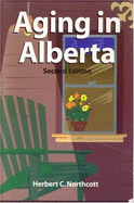 Aging in Alberta: Rhetoric and Reality - Northcott, Herbert C