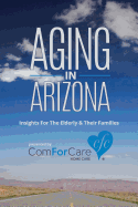 Aging in Arizona: Insights for the Elderly & Their Families