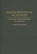 Aging Political Activists: Personal Narratives from the Old Left