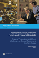 Aging Population, Pension Funds, and Financial Markets: Regional Perspectives and Global Challenges for Central, Eastern and Southern Europe