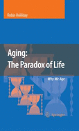 Aging: The Paradox of Life: Why We Age