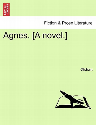 Agnes. [A Novel.] - Oliphant, Margaret Wilson