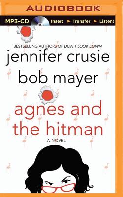 Agnes and the Hitman - Crusie, Jennifer, and Mayer, Bob, and Burr, Sandra (Read by)