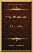 Agnes de Mansfeldt: A Historical Tale (1835)